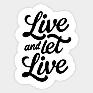 Live and Let Live Sticker